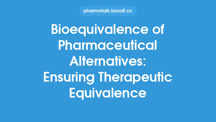 Bioequivalence of Pharmaceutical Alternatives: Ensuring Therapeutic Equivalence Thumbnail