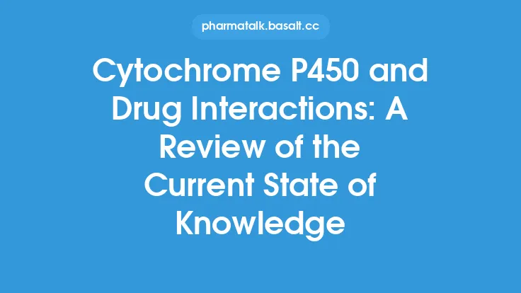Cytochrome P450 and Drug Interactions: A Review of the Current State of Knowledge Thumbnail