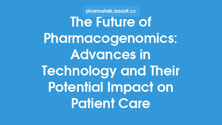 The Future of Pharmacogenomics: Advances in Technology and Their Potential Impact on Patient Care Thumbnail