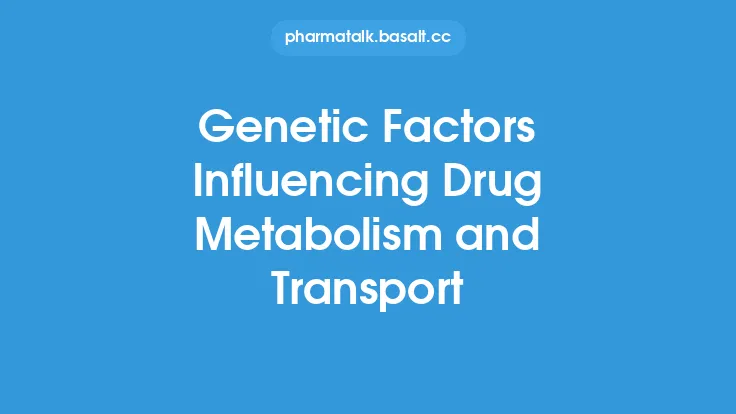 Genetic Factors Influencing Drug Metabolism and Transport Thumbnail