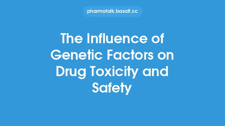 The Influence of Genetic Factors on Drug Toxicity and Safety Thumbnail