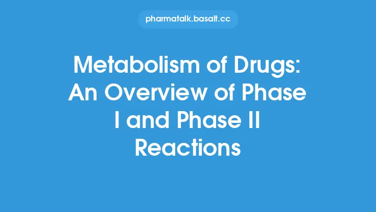 Metabolism of Drugs: An Overview of Phase I and Phase II Reactions Thumbnail