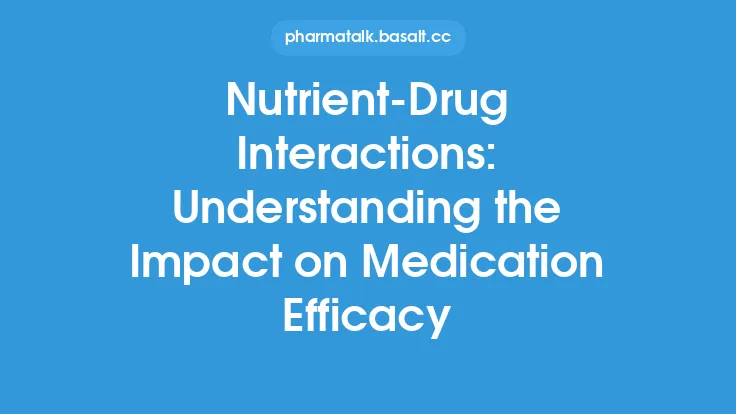 Nutrient-Drug Interactions: Understanding the Impact on Medication Efficacy Thumbnail