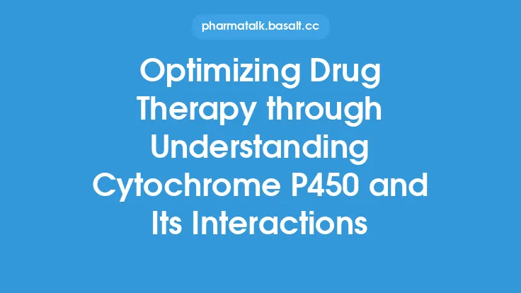 Optimizing Drug Therapy through Understanding Cytochrome P450 and Its Interactions Thumbnail
