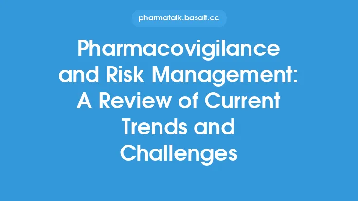 Pharmacovigilance and Risk Management: A Review of Current Trends and Challenges Thumbnail