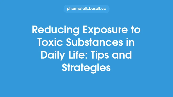 Reducing Exposure to Toxic Substances in Daily Life: Tips and Strategies Thumbnail