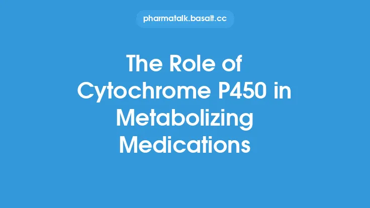 The Role of Cytochrome P450 in Metabolizing Medications Thumbnail